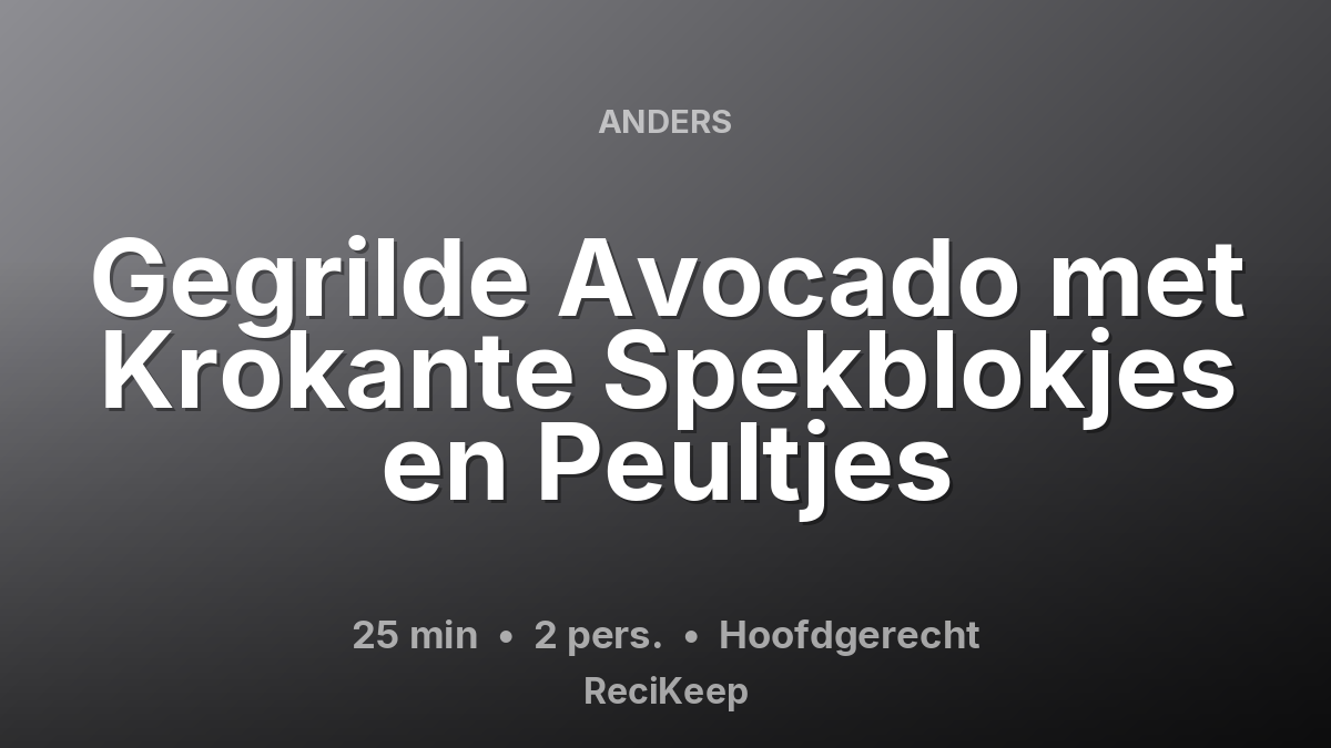 Receptkaart Gegrilde Avocado met Krokante Spekblokjes en Peultjes – Hoofdgerecht