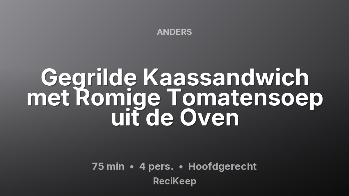Receptkaart Gegrilde Kaassandwich met Romige Tomatensoep uit de Oven – Hoofdgerecht