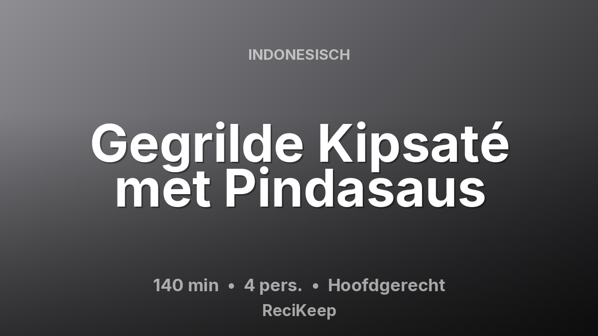 Receptkaart Gegrilde Kipsaté met Pindasaus – Hoofdgerecht