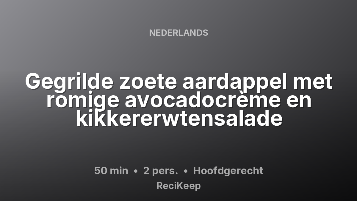 Receptkaart Gegrilde zoete aardappel met romige avocadocrème en kikkererwtensalade – Hoofdgerecht