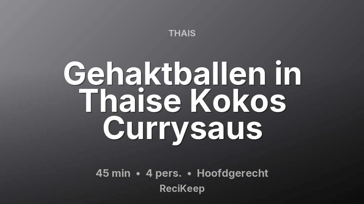 Receptkaart Gehaktballen in Thaise Kokos Currysaus – Hoofdgerecht