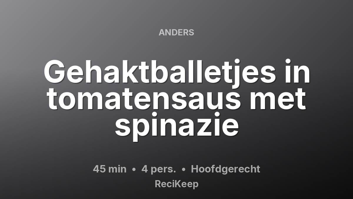 Receptkaart Gehaktballetjes in tomatensaus met spinazie – Hoofdgerecht