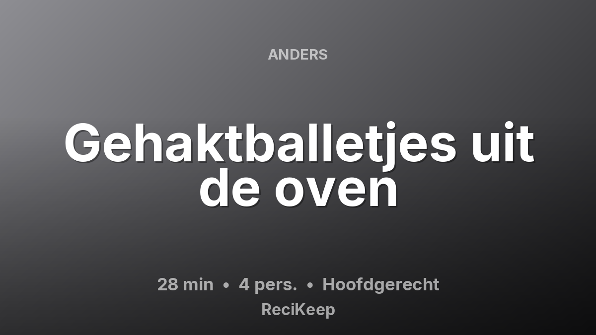 Receptkaart Gehaktballetjes uit de oven – Hoofdgerecht