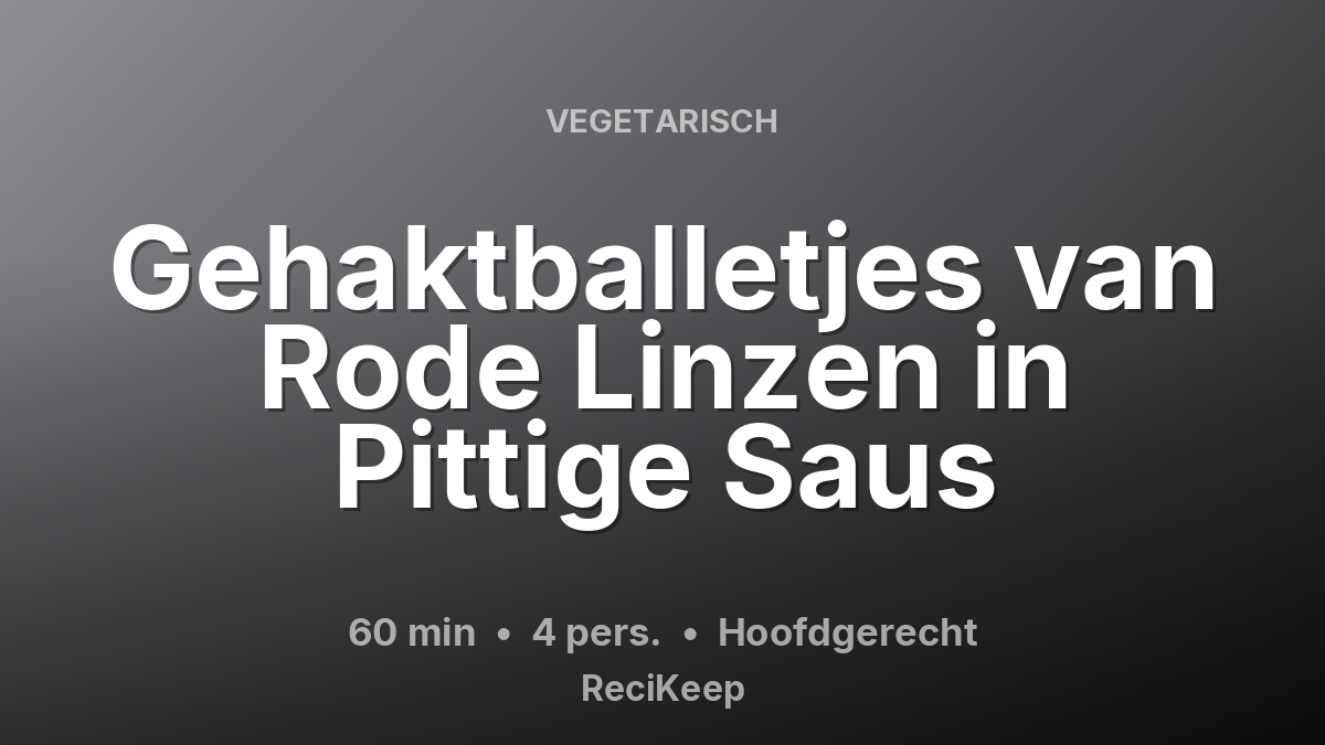 Receptkaart Gehaktballetjes van Rode Linzen in Pittige Saus – Hoofdgerecht