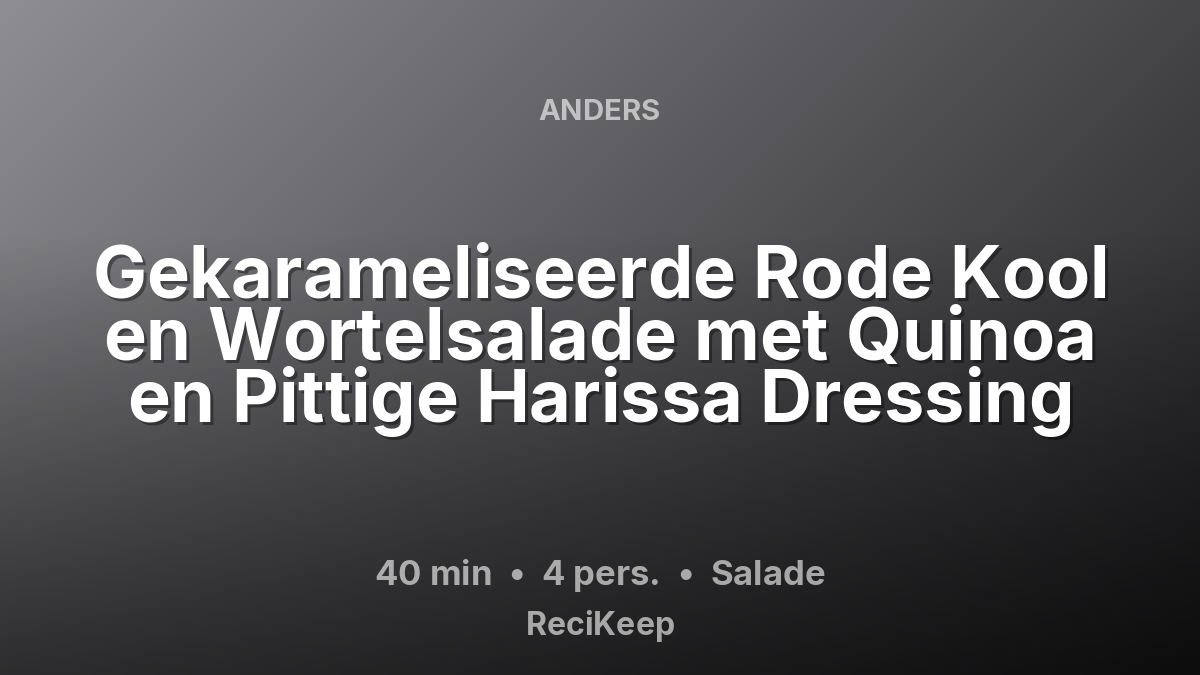 Receptkaart Gekarameliseerde Rode Kool en Wortelsalade met Quinoa en Pittige Harissa Dressing – Salade