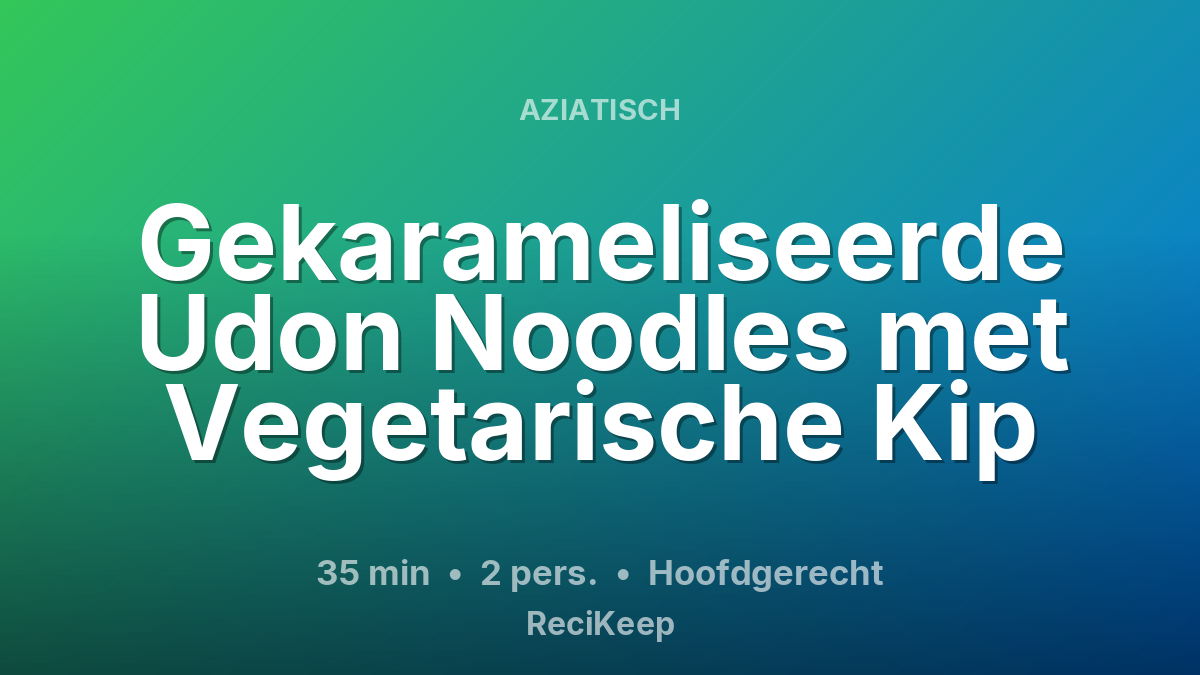Receptkaart Gekarameliseerde Udon Noodles met Vegetarische Kip – Hoofdgerecht