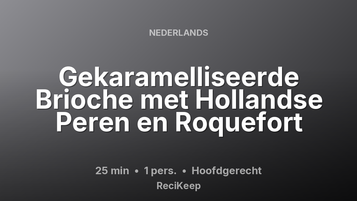 Receptkaart Gekaramelliseerde Brioche met Hollandse Peren en Roquefort – Hoofdgerecht