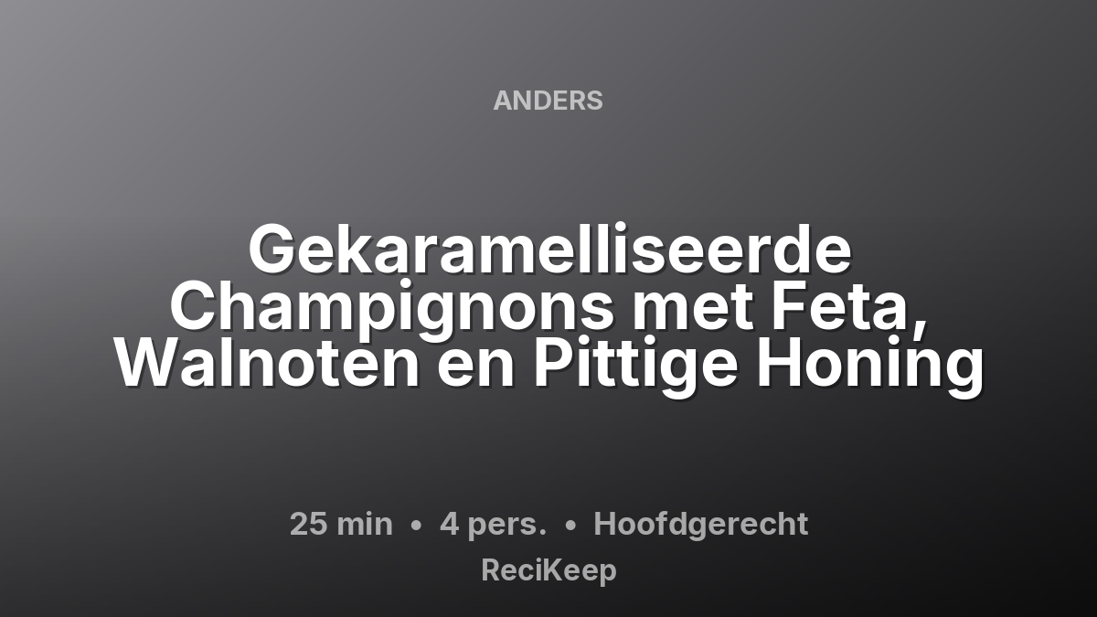 Receptkaart Gekaramelliseerde Champignons met Feta, Walnoten en Pittige Honing – Hoofdgerecht