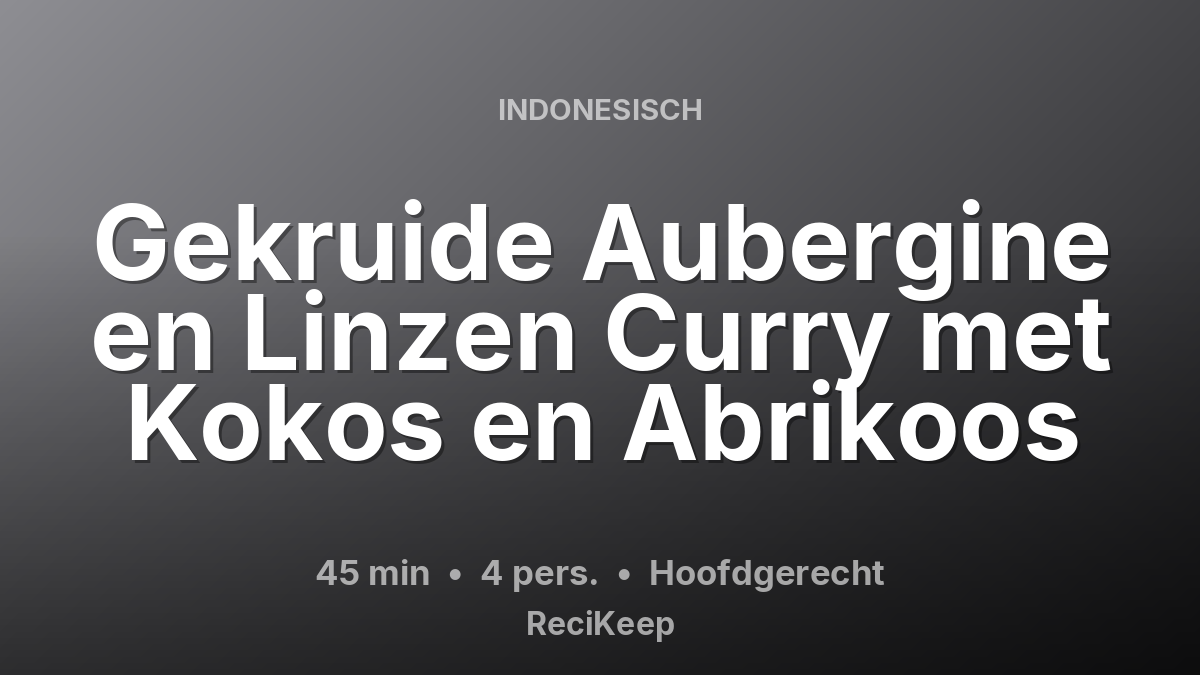 Receptkaart Gekruide Aubergine en Linzen Curry met Kokos en Abrikoos – Hoofdgerecht
