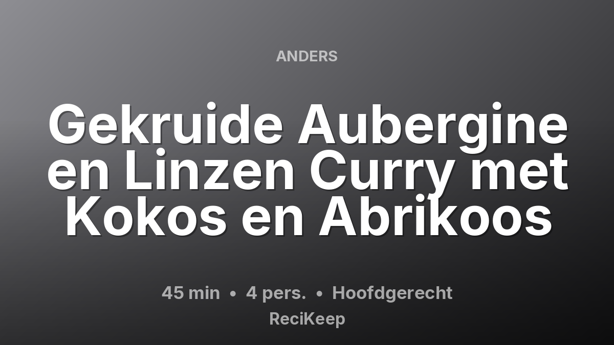 Receptkaart Gekruide Aubergine en Linzen Curry met Kokos en Abrikoos – Hoofdgerecht