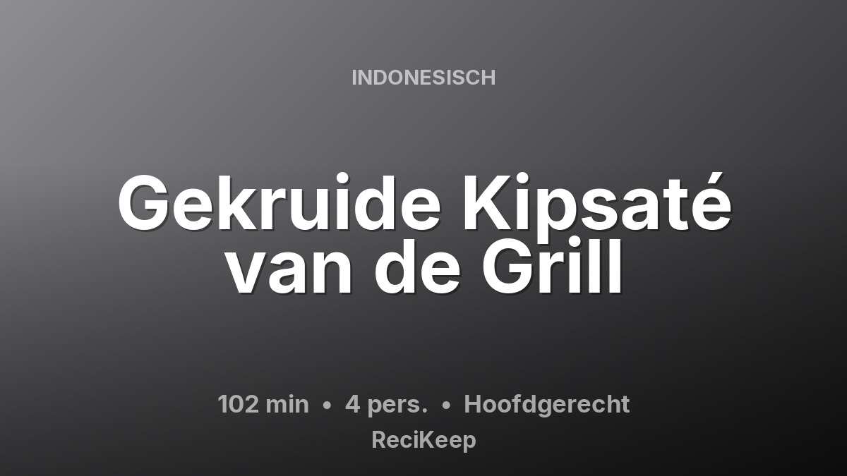 Receptkaart Gekruide Kipsaté van de Grill – Hoofdgerecht