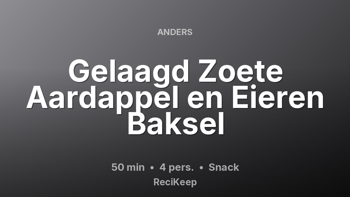 Receptkaart Gelaagd Zoete Aardappel en Eieren Baksel – Snack