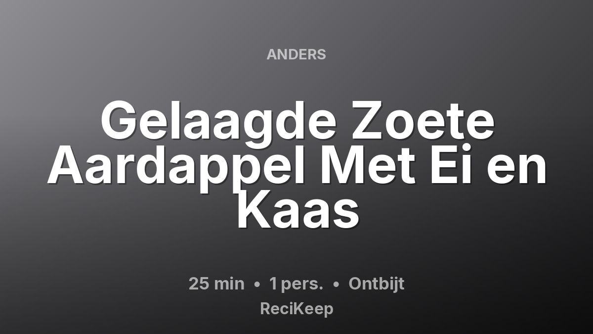 Receptkaart Gelaagde Zoete Aardappel Met Ei en Kaas – Ontbijt