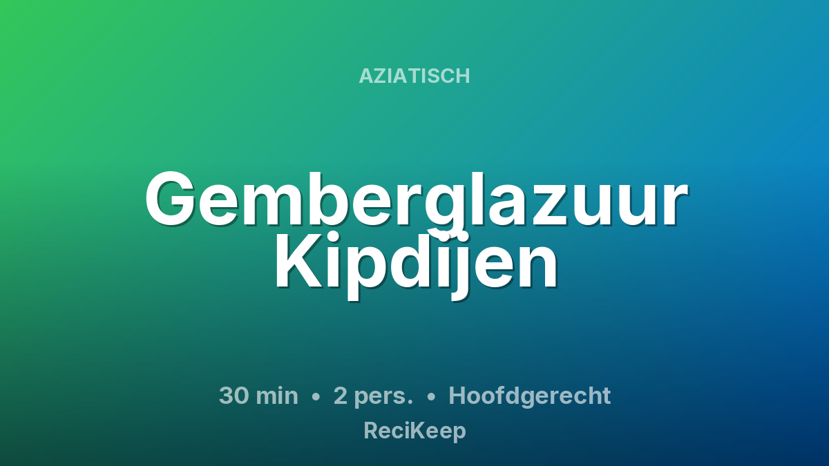 Receptkaart Gemberglazuur Kipdijen – Hoofdgerecht