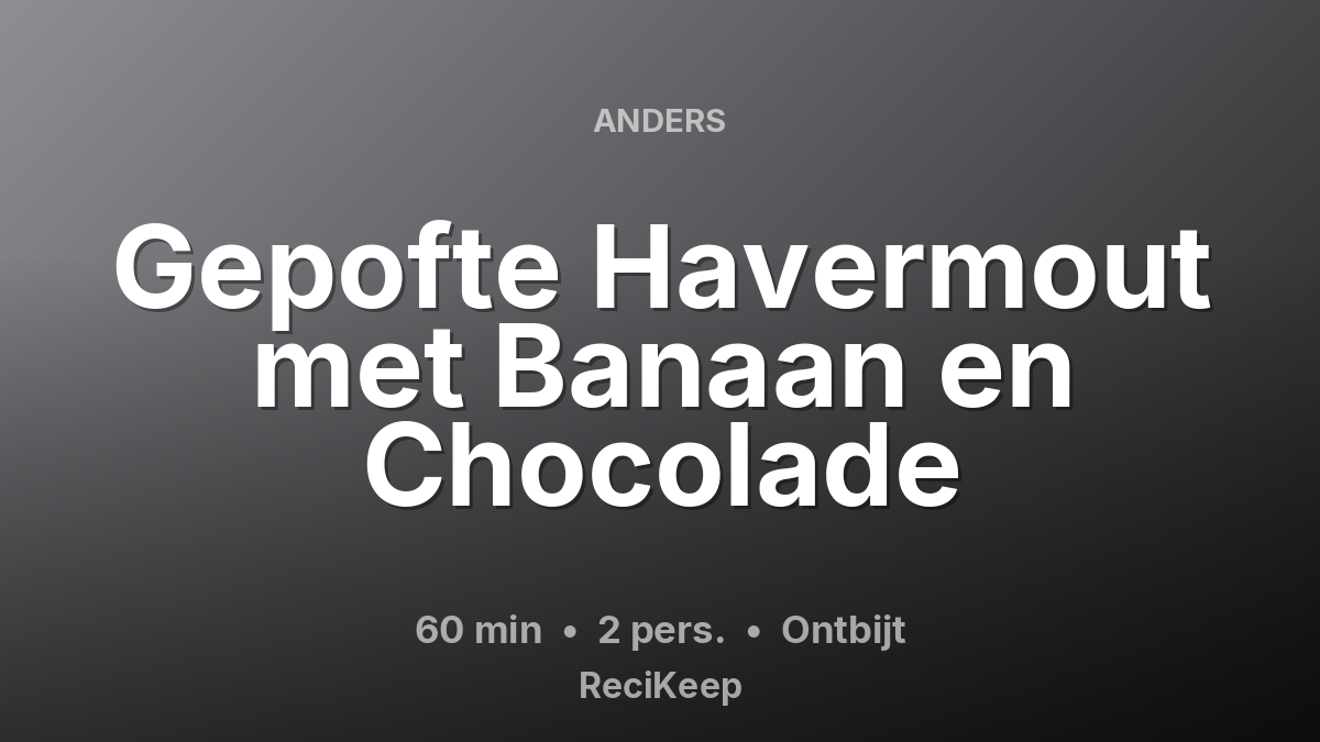 Receptkaart Gepofte Havermout met Banaan en Chocolade – Ontbijt