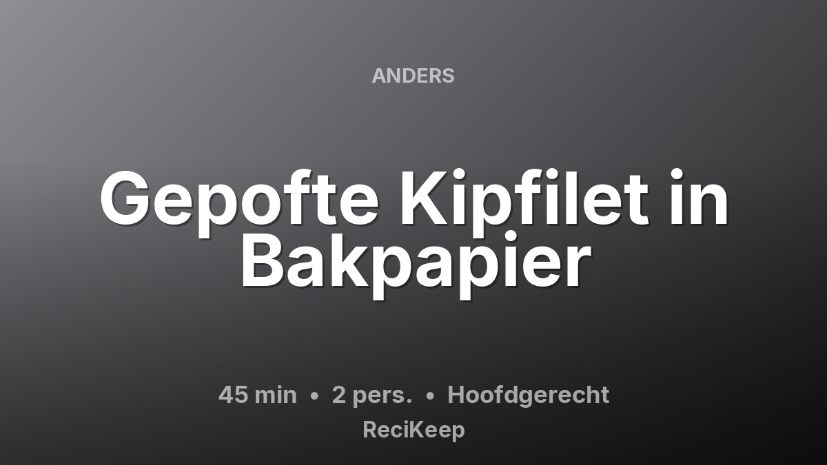 Receptkaart Gepofte Kipfilet in Bakpapier – Hoofdgerecht