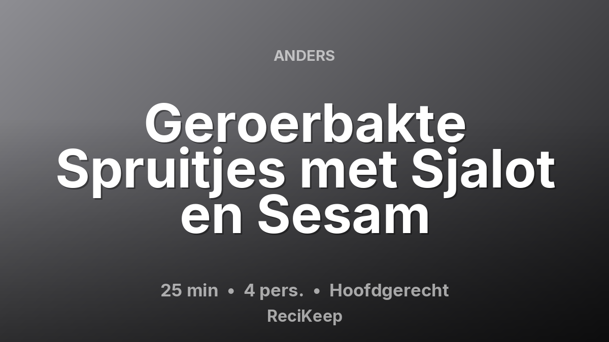 Receptkaart Geroerbakte Spruitjes met Sjalot en Sesam – Hoofdgerecht