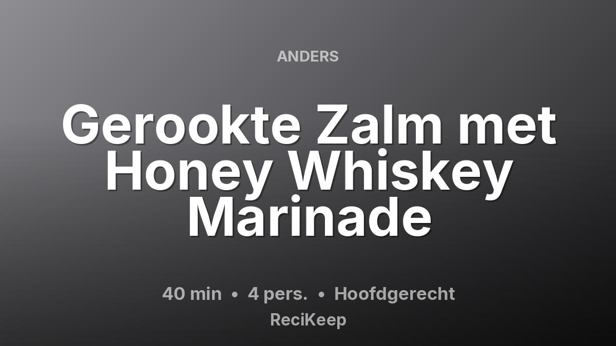 Receptkaart Gerookte Zalm met Honey Whiskey Marinade – Hoofdgerecht