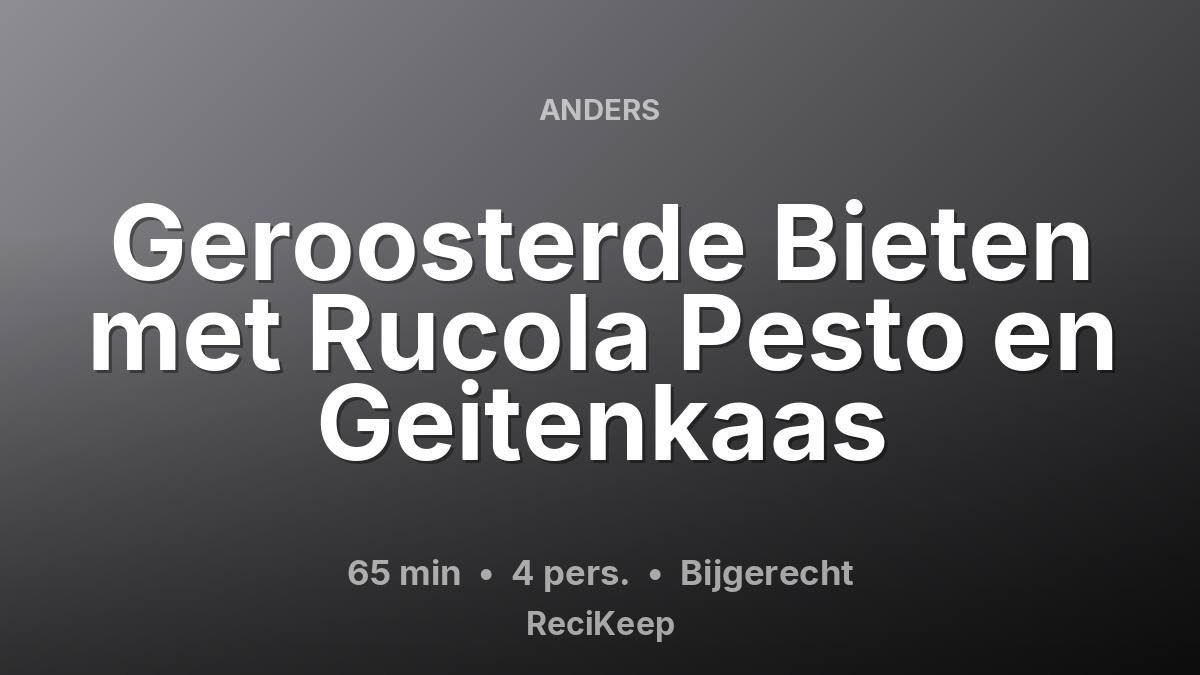 Receptkaart Geroosterde Bieten met Rucola Pesto en Geitenkaas – Bijgerecht