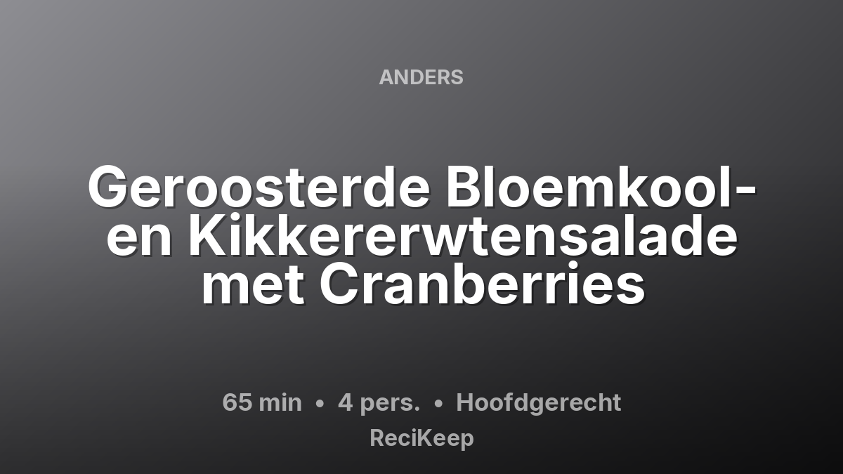 Receptkaart Geroosterde Bloemkool- en Kikkererwtensalade met Cranberries – Hoofdgerecht