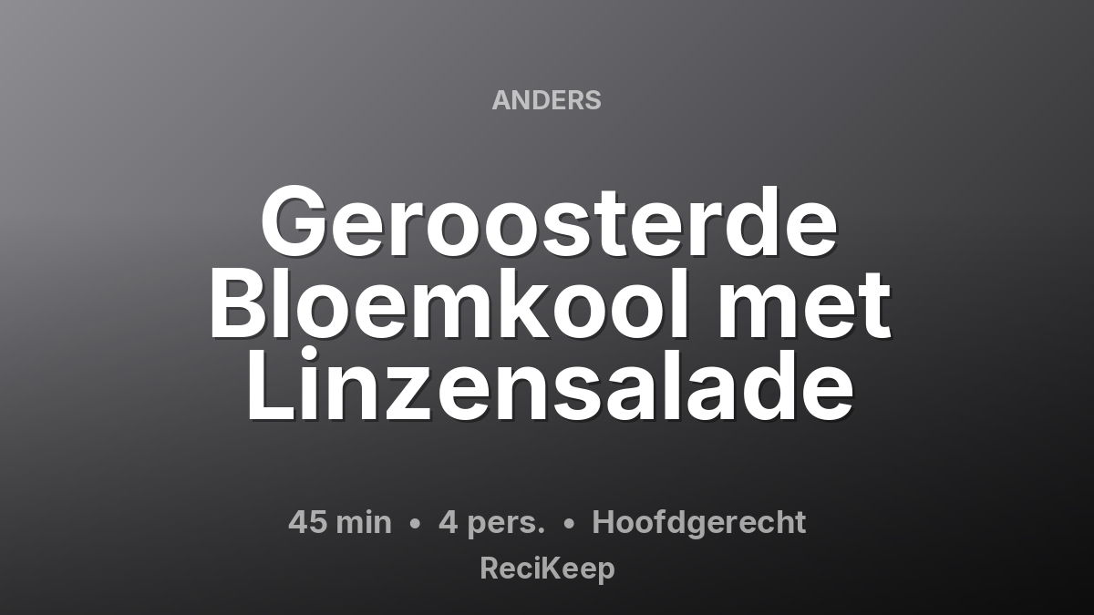 Receptkaart Geroosterde Bloemkool met Linzensalade – Hoofdgerecht