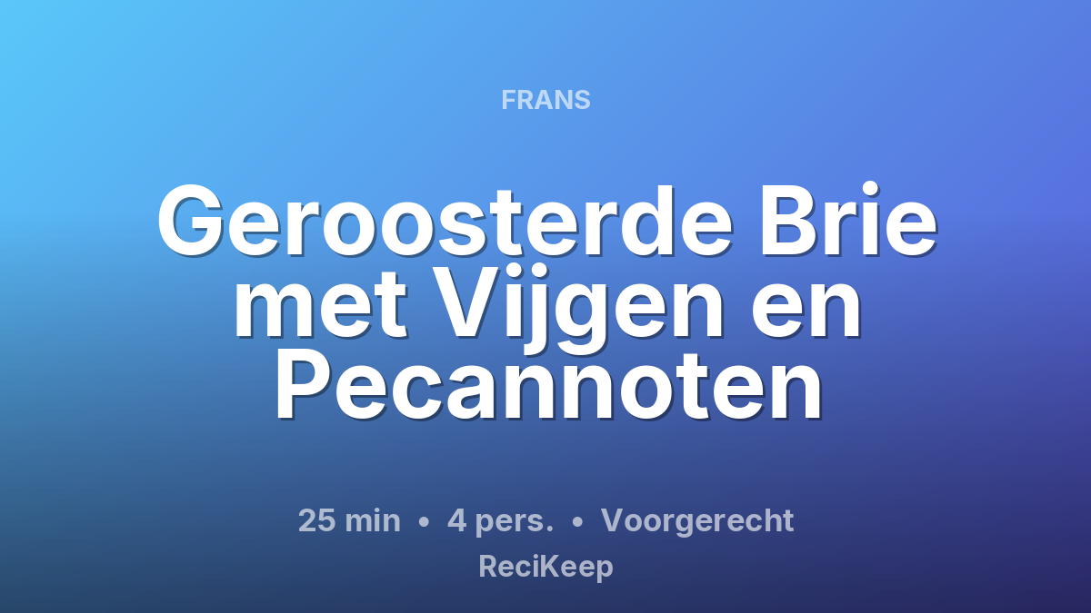 Receptkaart Geroosterde Brie met Vijgen en Pecannoten – Voorgerecht