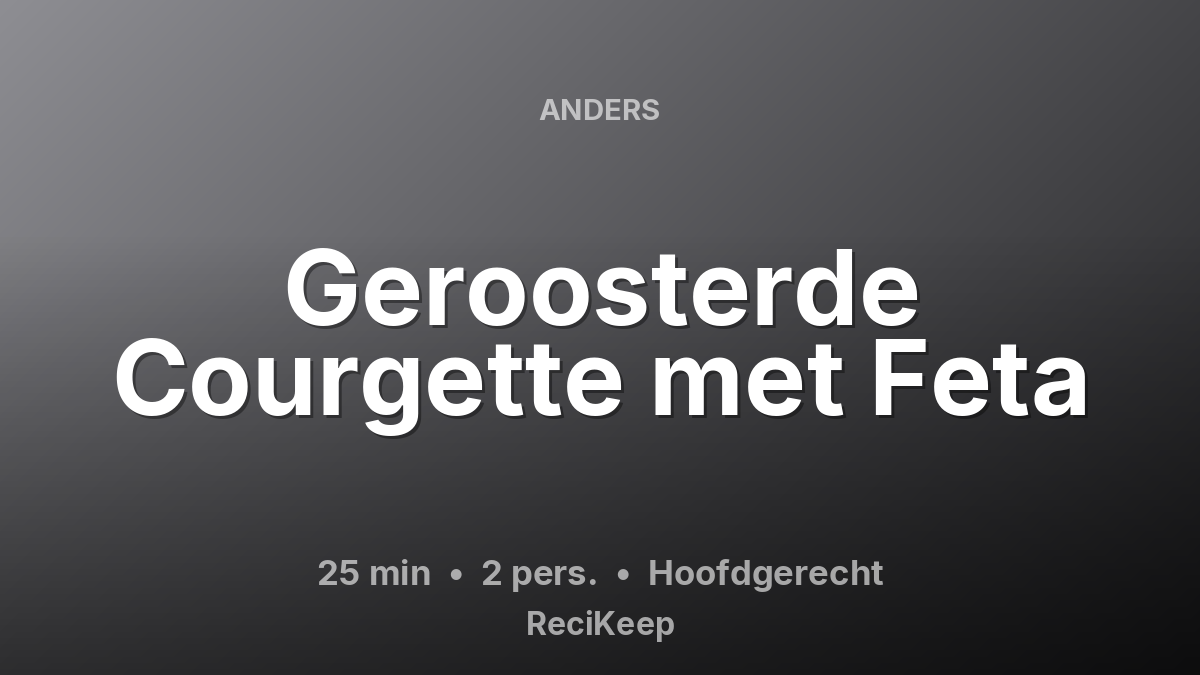 Receptkaart Geroosterde Courgette met Feta – Hoofdgerecht