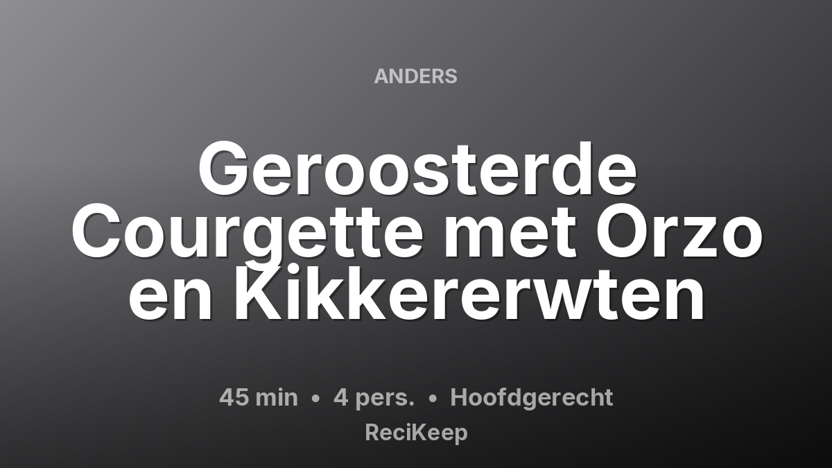 Receptkaart Geroosterde Courgette met Orzo en Kikkererwten – Hoofdgerecht