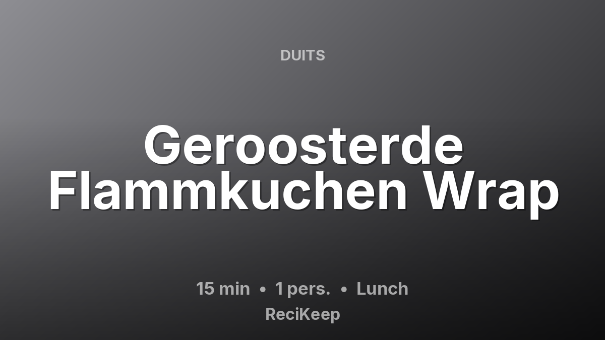 Receptkaart Geroosterde Flammkuchen Wrap – Lunch