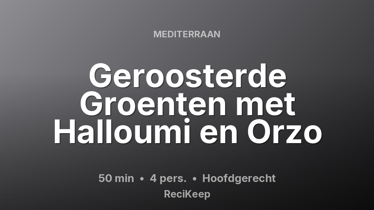 Receptkaart Geroosterde Groenten met Halloumi en Orzo – Hoofdgerecht