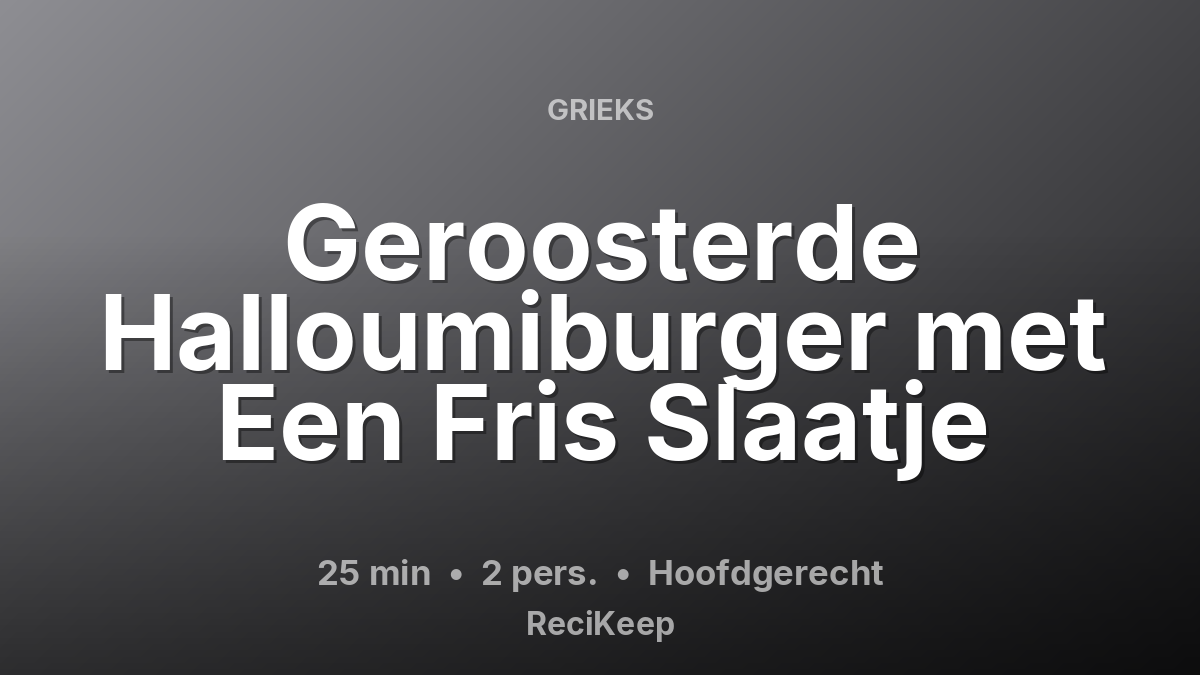 Receptkaart Geroosterde Halloumiburger met Een Fris Slaatje – Hoofdgerecht