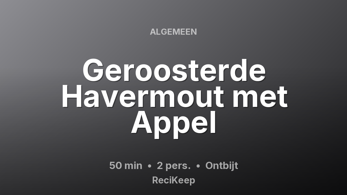 Receptkaart Geroosterde Havermout met Appel – Ontbijt