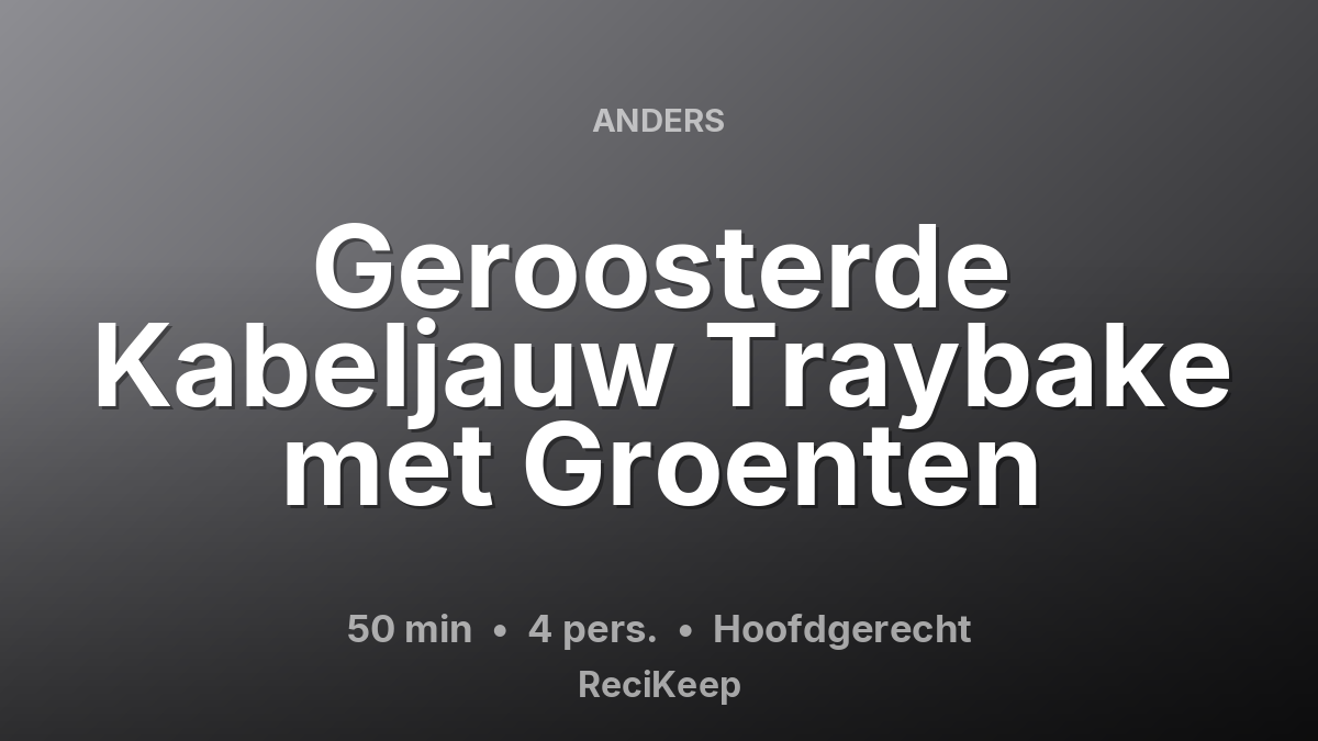 Receptkaart Geroosterde Kabeljauw Traybake met Groenten – Hoofdgerecht