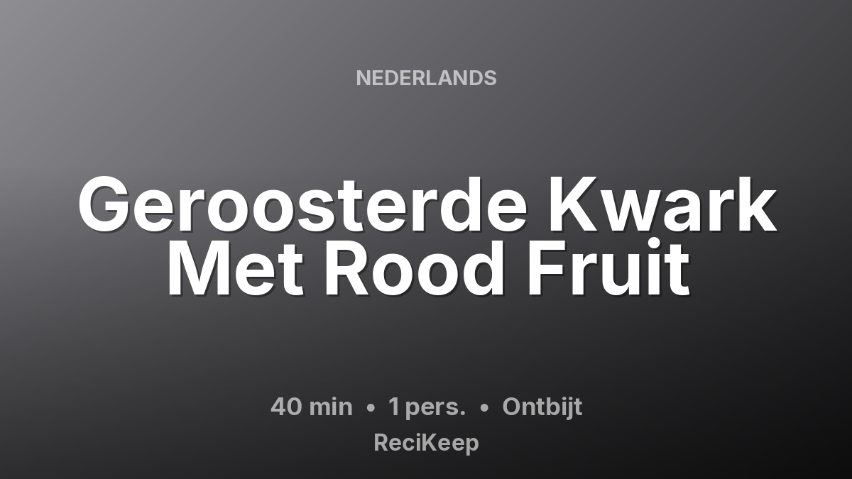 Receptkaart Geroosterde Kwark Met Rood Fruit – Ontbijt
