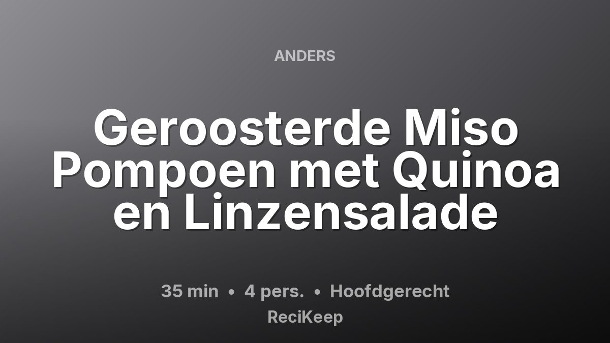 Receptkaart Geroosterde Miso Pompoen met Quinoa en Linzensalade – Hoofdgerecht