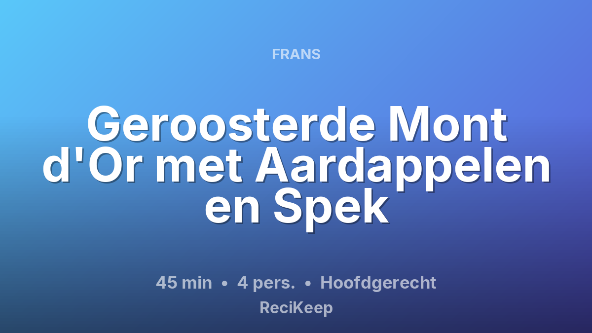 Receptkaart Geroosterde Mont d'Or met Aardappelen en Spek – Hoofdgerecht