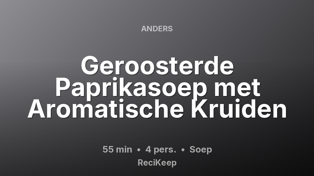 Receptkaart Geroosterde Paprikasoep met Aromatische Kruiden – Soep