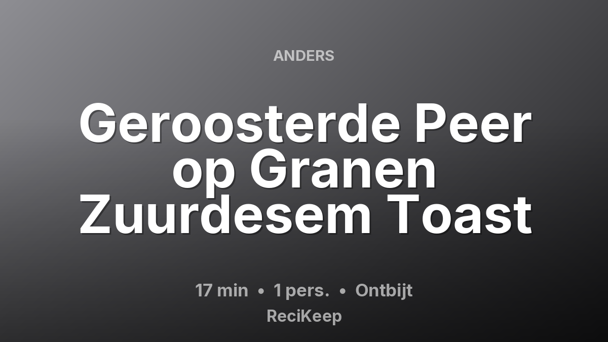 Receptkaart Geroosterde Peer op Granen Zuurdesem Toast – Ontbijt