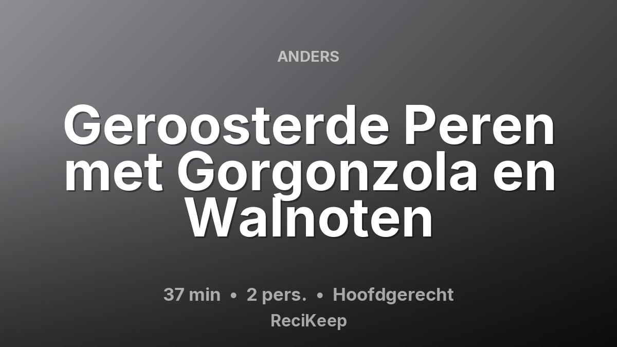 Receptkaart Geroosterde Peren met Gorgonzola en Walnoten – Hoofdgerecht