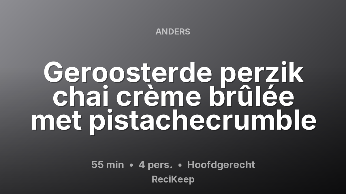 Receptkaart Geroosterde perzik chai crème brûlée met pistachecrumble – Hoofdgerecht