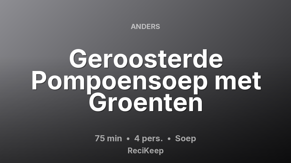 Receptkaart Geroosterde Pompoensoep met Groenten – Soep