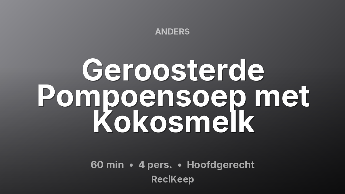 Receptkaart Geroosterde Pompoensoep met Kokosmelk – Hoofdgerecht