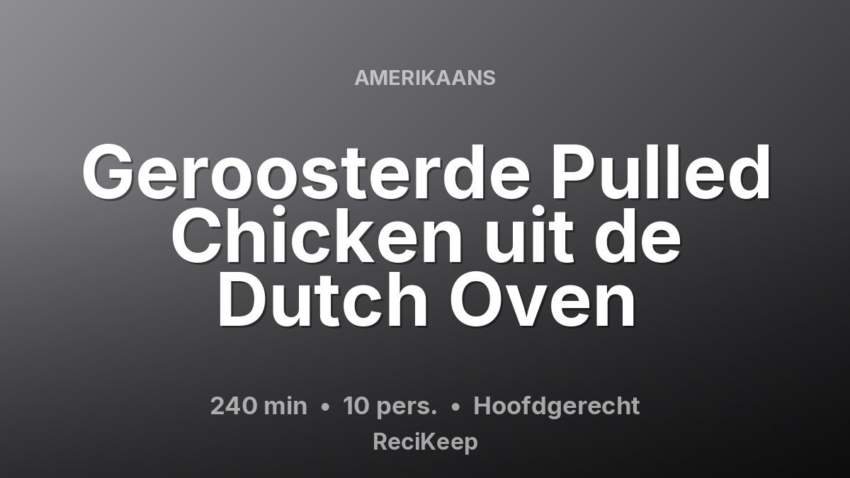 Receptkaart Geroosterde Pulled Chicken uit de Dutch Oven – Hoofdgerecht