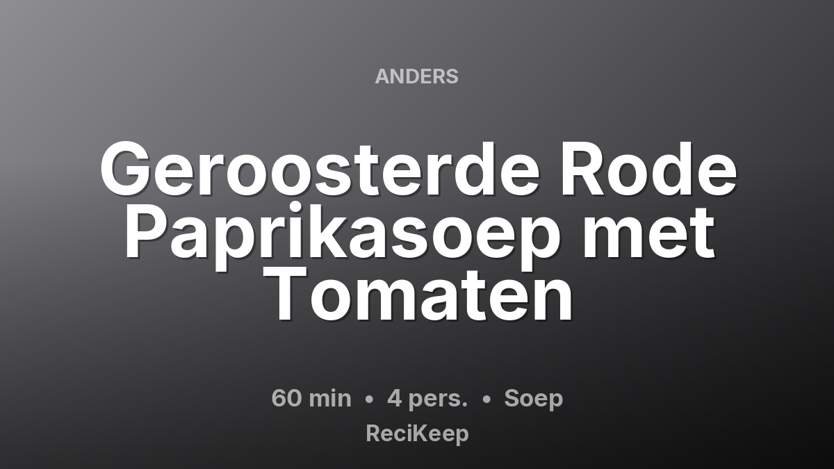 Receptkaart Geroosterde Rode Paprikasoep met Tomaten – Soep