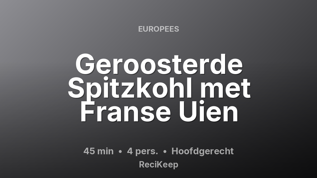 Receptkaart Geroosterde Spitzkohl met Franse Uien – Hoofdgerecht