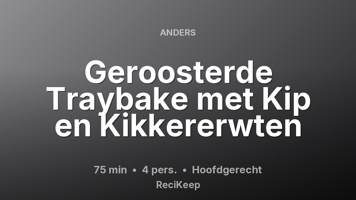 Receptkaart Geroosterde Traybake met Kip en Kikkererwten – Hoofdgerecht