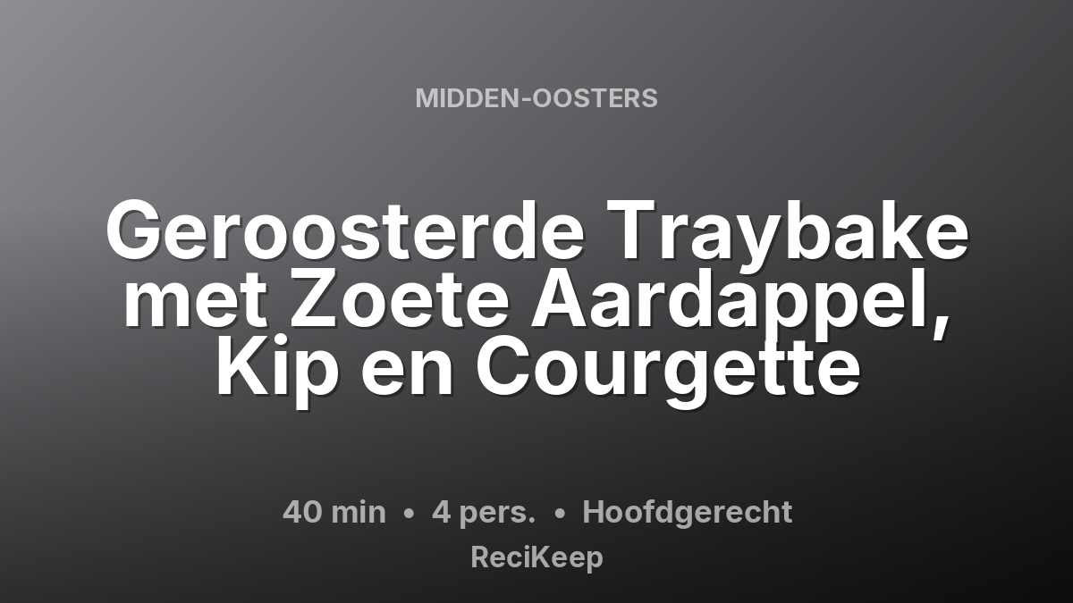 Receptkaart Geroosterde Traybake met Zoete Aardappel, Kip en Courgette – Hoofdgerecht