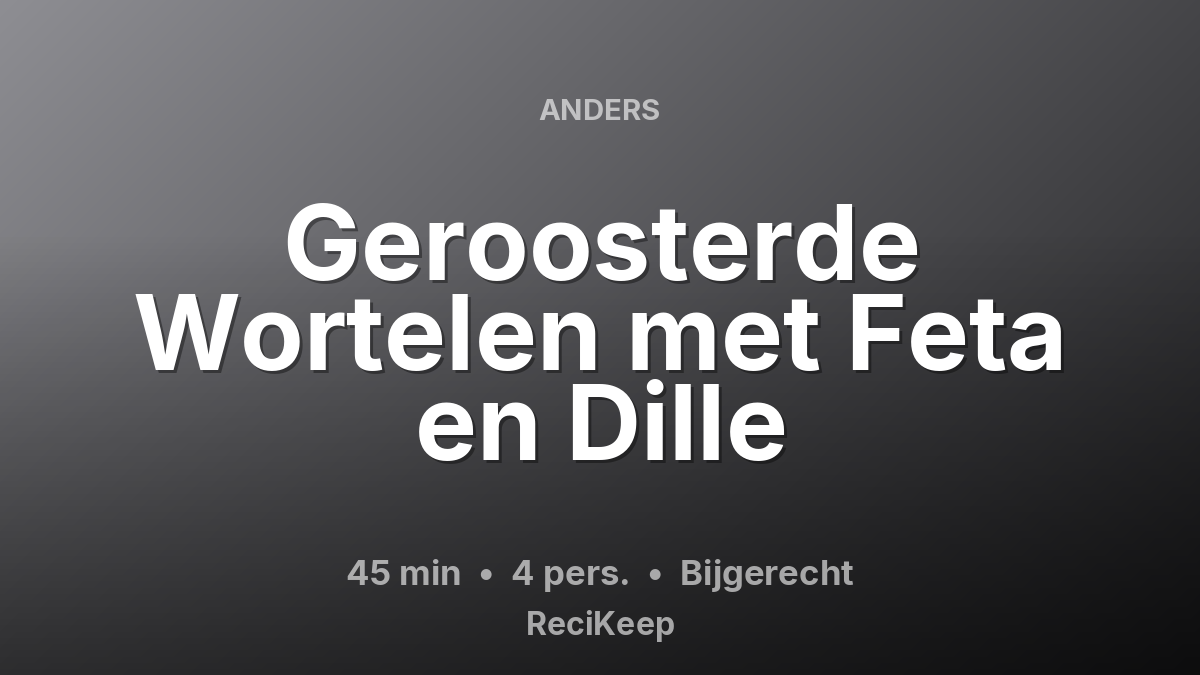 Receptkaart Geroosterde Wortelen met Feta en Dille – Bijgerecht
