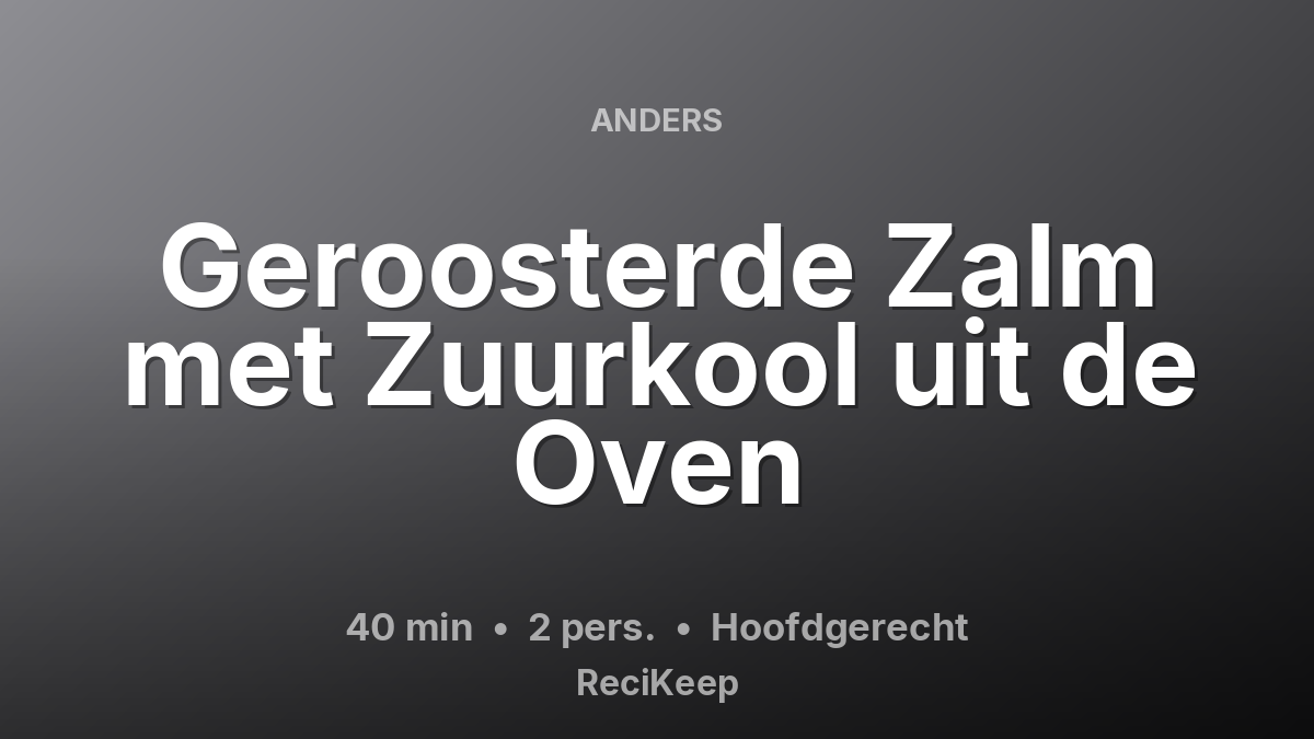 Receptkaart Geroosterde Zalm met Zuurkool uit de Oven – Hoofdgerecht