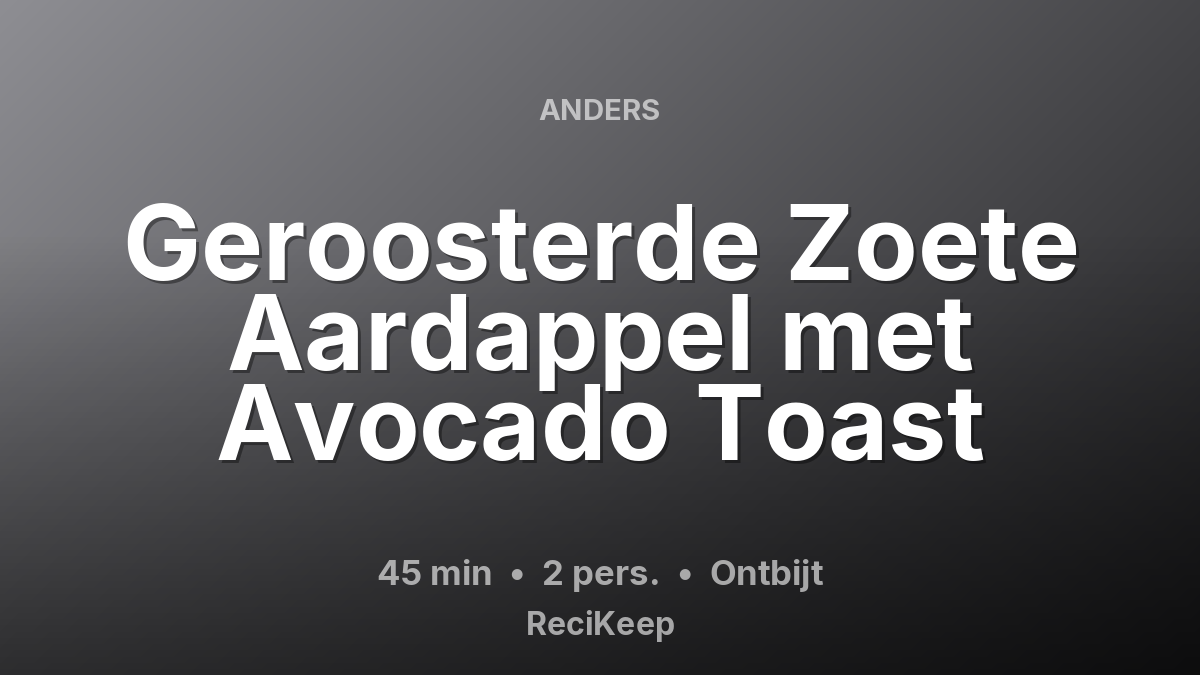 Receptkaart Geroosterde Zoete Aardappel met Avocado Toast – Ontbijt